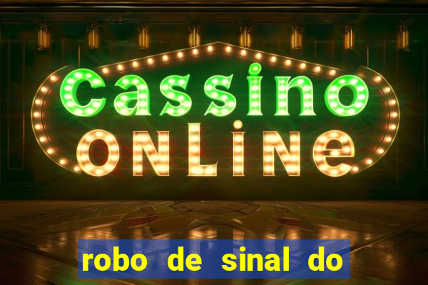 robo de sinal do fortune tiger